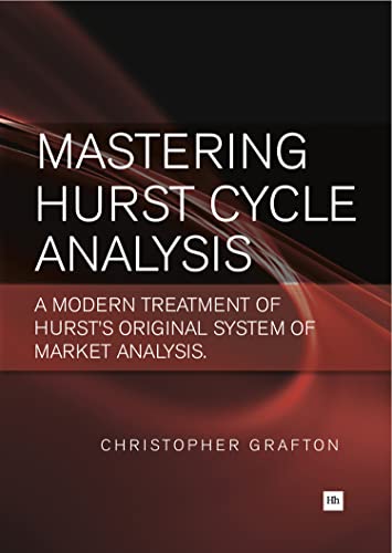 MASTERING HURST CYCLE ANALYSIS: A modern treatment of Hurst's original system of financial market analysis